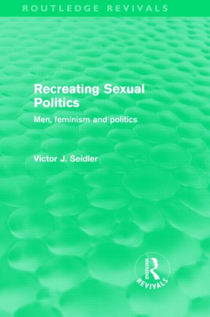 Recreating Sexual Politics (Routledge Revivals) : Men, Feminism and Politics, Hardback Book