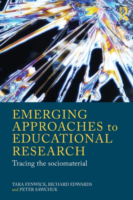 Emerging Approaches to Educational Research : Tracing the Socio-Material, Paperback / softback Book