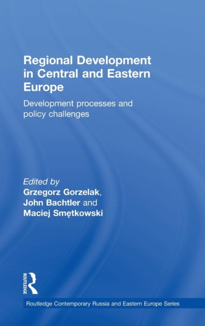Regional Development in Central and Eastern Europe : Development processes and policy challenges, Hardback Book