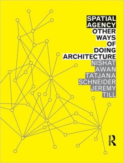 Spatial Agency: Other Ways of Doing Architecture, Paperback / softback Book