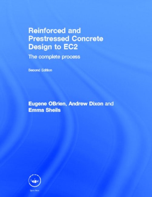 Reinforced and Prestressed Concrete Design to EC2 : The Complete Process, Second Edition, Hardback Book