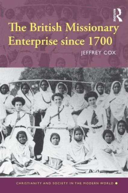 The British Missionary Enterprise since 1700, Paperback / softback Book