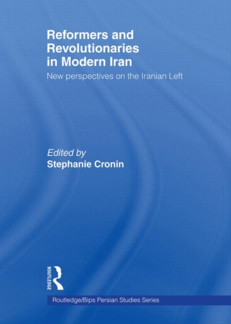 Reformers and Revolutionaries in Modern Iran : New Perspectives on the Iranian Left, Paperback / softback Book