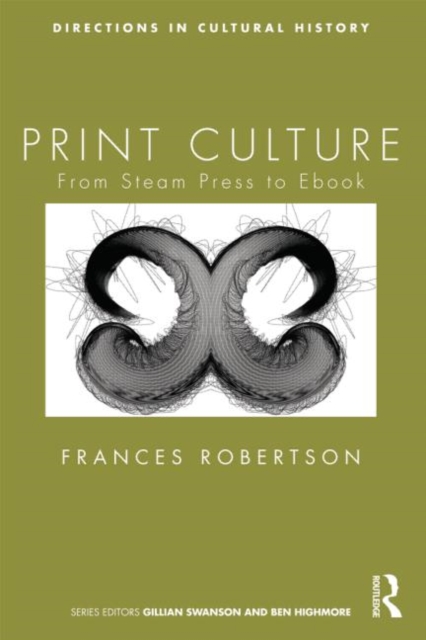 Print Culture : From Steam Press to Ebook, Paperback / softback Book