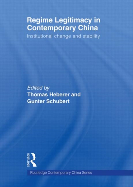 Regime Legitimacy in Contemporary China : Institutional change and stability, Paperback / softback Book