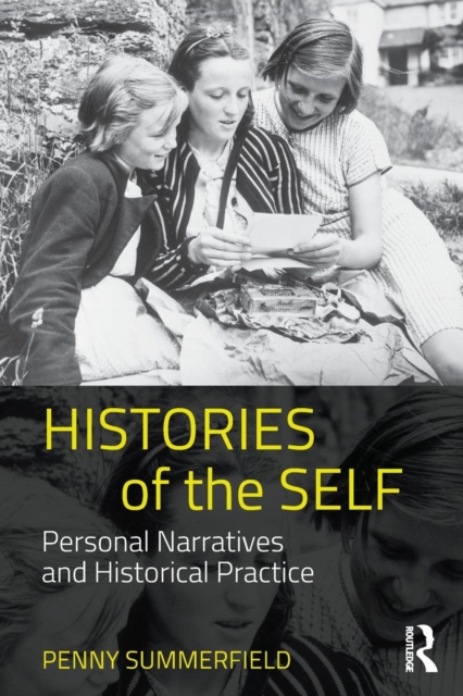 Histories of the Self : Personal Narratives and Historical Practice, Paperback / softback Book
