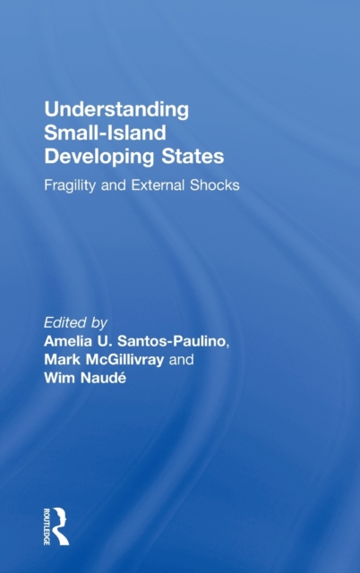 Understanding Small-Island Developing States : Fragility and External Shocks, Hardback Book