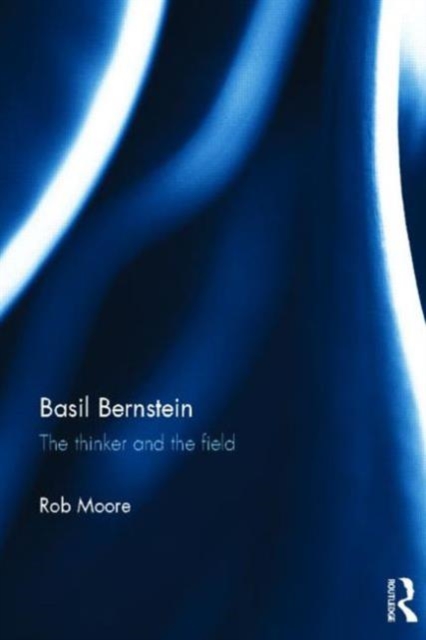 Basil Bernstein : The thinker and the field, Hardback Book