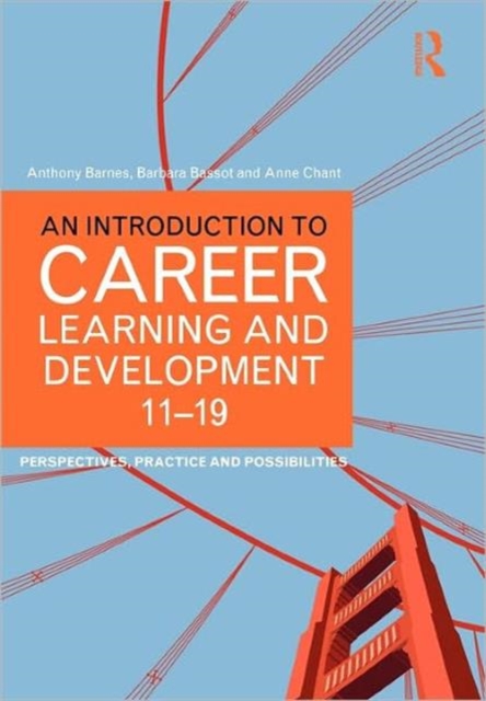 An Introduction to Career Learning & Development 11-19 : Perspectives, Practice and Possibilities, Paperback / softback Book