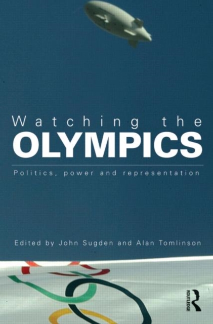 Watching the Olympics : Politics, Power and Representation, Paperback / softback Book