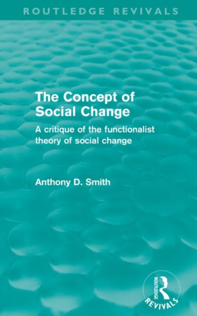 The Concept of Social Change (Routledge Revivals) : A Critique of the Functionalist Theory of Social Change, Paperback / softback Book