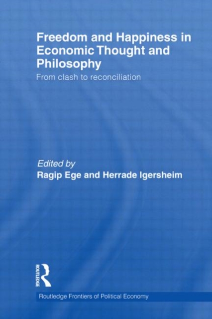 Freedom and Happiness in Economic Thought and Philosophy : From Clash to Reconciliation, Hardback Book