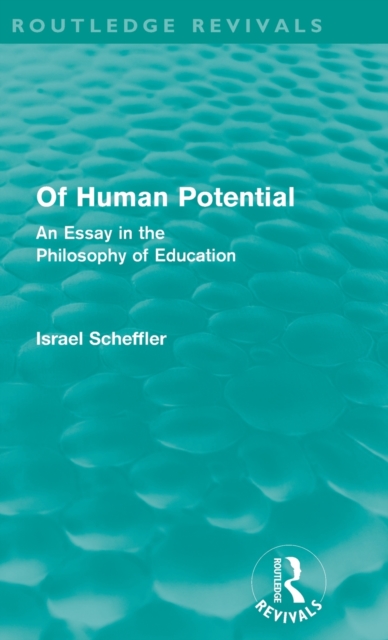 Of Human Potential (Routledge Revivals) : An Essay in the Philosophy of Education, Hardback Book