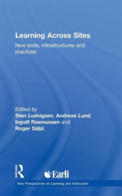 Learning Across Sites : New Tools, Infrastructures and Practices, Hardback Book