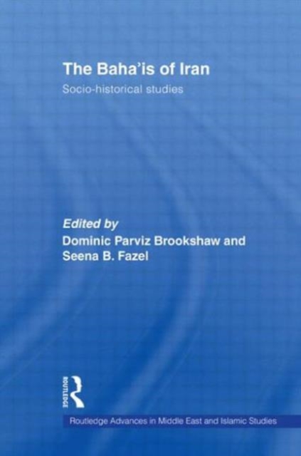 The Baha'is of Iran : Socio-Historical Studies, Paperback / softback Book