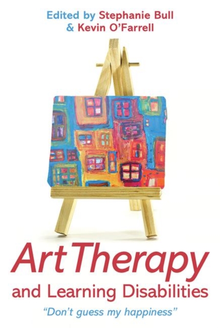 Art Therapy and Learning Disabilities : Don't guess my happiness, Paperback / softback Book
