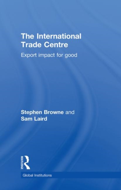 The International Trade Centre : Export Impact for Good, Hardback Book