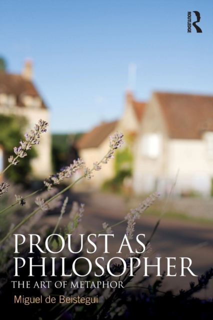 Proust as Philosopher : The Art of Metaphor, Paperback / softback Book