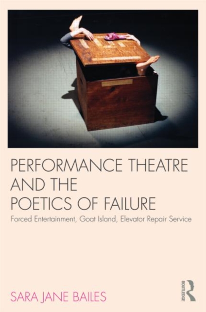 Performance Theatre and the Poetics of Failure, Paperback / softback Book