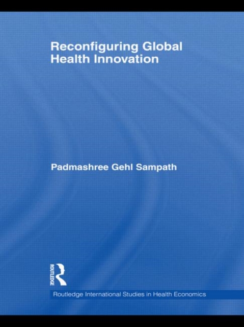 Reconfiguring Global Health Innovation, Hardback Book