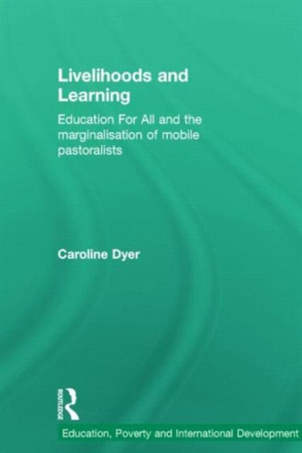 Livelihoods and Learning : Education For All and the marginalisation of mobile pastoralists, Hardback Book