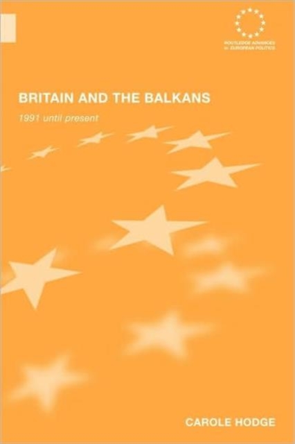 Britain and the Balkans : 1991 until the Present, Paperback / softback Book