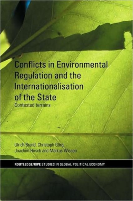 Conflicts in Environmental Regulation and the Internationalisation of the State : Contested Terrains, Paperback / softback Book