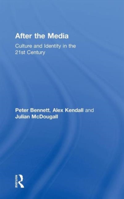After the Media : Culture and Identity in the 21st Century, Hardback Book
