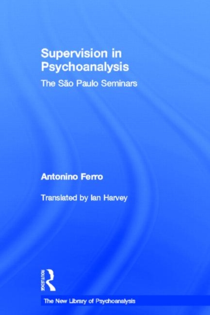 Supervision in Psychoanalysis : The Sao Paulo Seminars, Hardback Book