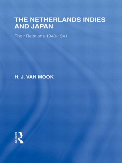 The Netherlands, Indies and Japan : Their Relations 1940-1941, Hardback Book