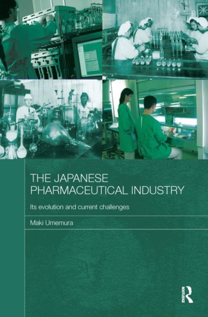 The Japanese Pharmaceutical Industry : Its Evolution and Current Challenges, Hardback Book