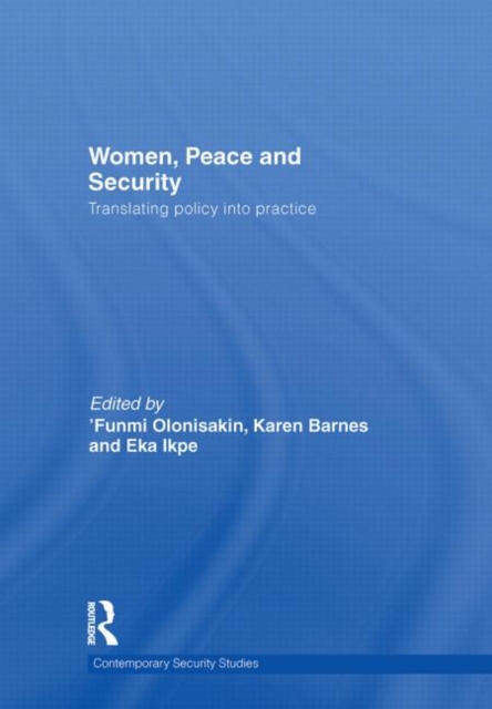 Women, Peace and Security : Translating Policy into Practice, Hardback Book