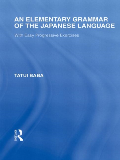 An Elementary Grammar of the Japanese Language : With Easy Progressive Exercises, Hardback Book