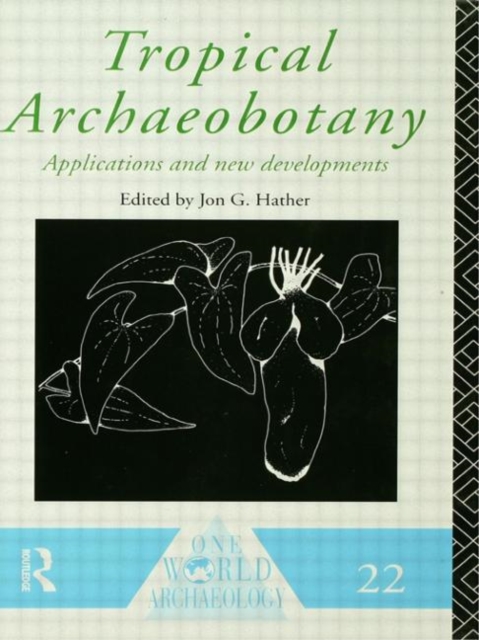 Tropical Archaeobotany : Applications and New Developments, Paperback / softback Book