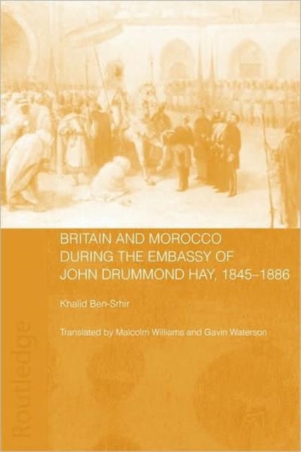 Britain and Morocco During the Embassy of John Drummond Hay, Paperback / softback Book