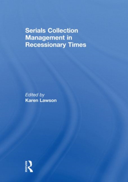 Serials Collection Management in Recessionary Times, Hardback Book