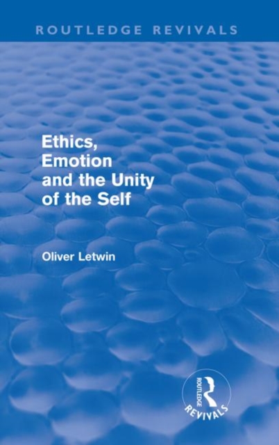 Ethics, Emotion and the Unity of the Self (Routledge Revivals), Paperback / softback Book