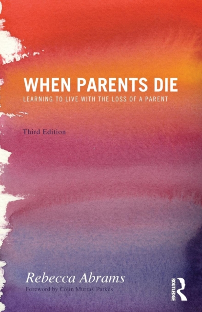 When Parents Die : Learning to Live with the Loss of a Parent, Paperback / softback Book
