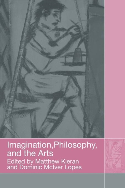 Imagination, Philosophy and the Arts, Paperback / softback Book