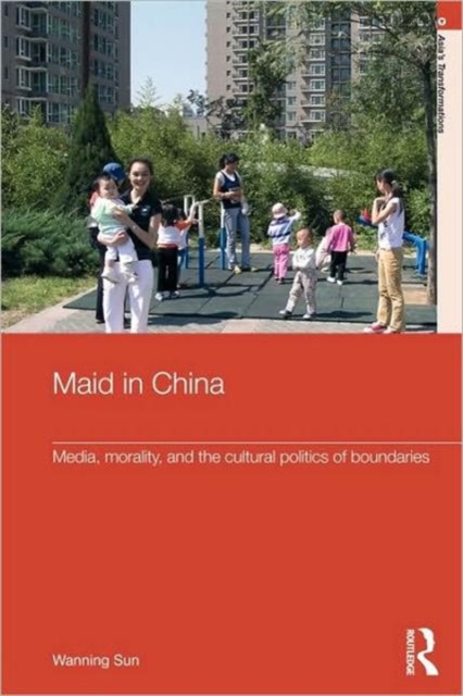 Maid In China : Media, Morality, and the Cultural Politics of Boundaries, Paperback / softback Book