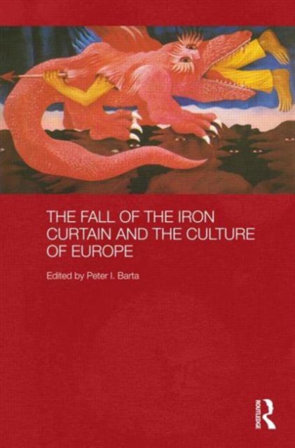 The Fall of the Iron Curtain and the Culture of Europe, Hardback Book