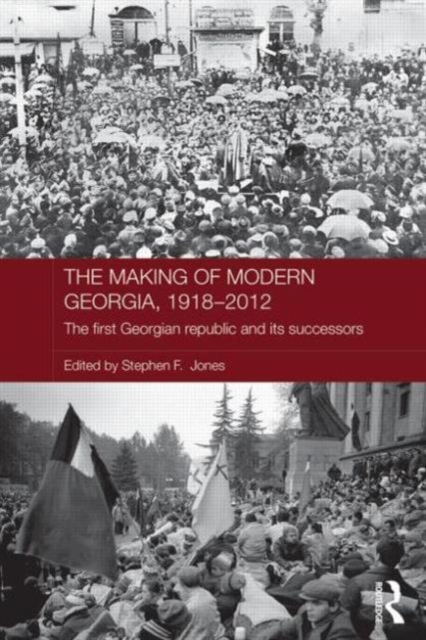 The Making of Modern Georgia, 1918-2012 : The First Georgian Republic and its Successors, Hardback Book