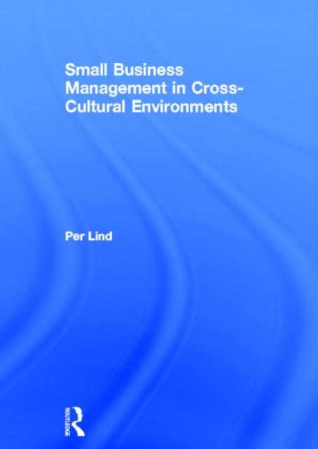 Small Business Management in Cross-Cultural Environments, Hardback Book