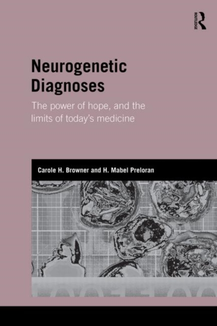 Neurogenetic Diagnoses : The Power of Hope and the Limits of Today’s Medicine, Paperback / softback Book