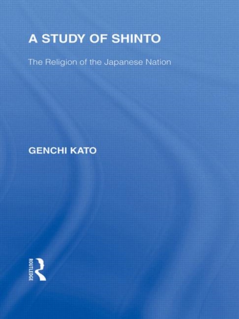 A Study of Shinto : The Religion of the Japanese Nation, Hardback Book