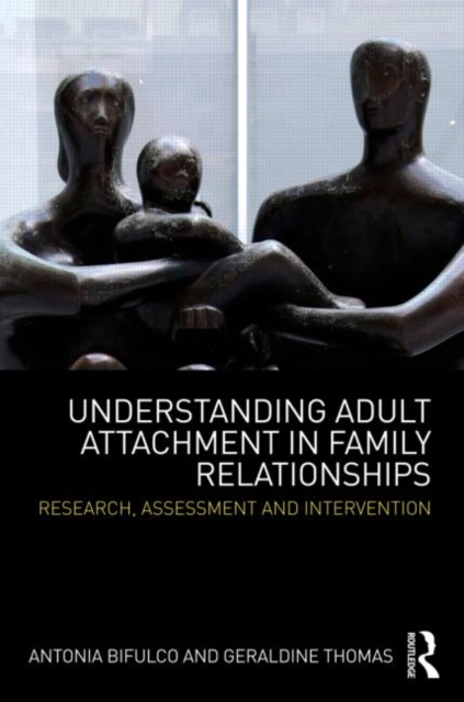 Understanding Adult Attachment in Family Relationships : Research, Assessment and Intervention, Paperback / softback Book