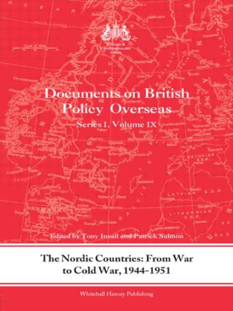 The Nordic Countries: From War to Cold War, 1944-51 : Documents on British Policy Overseas, Series I, Vol. IX, Hardback Book