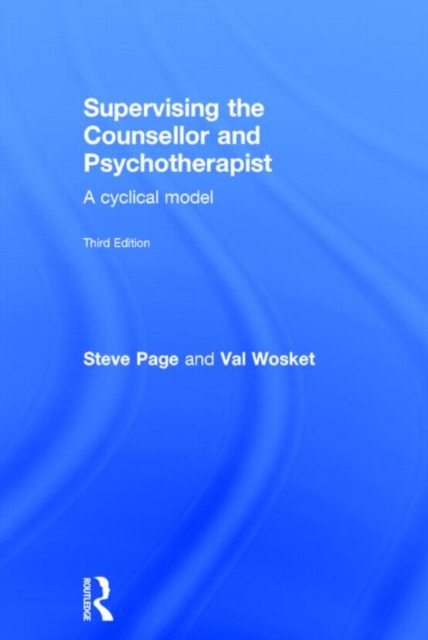 Supervising the Counsellor and Psychotherapist : A cyclical model, Hardback Book