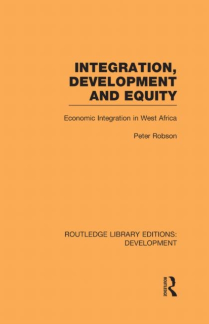 Integration, development and equity: economic integration in West Africa, Hardback Book
