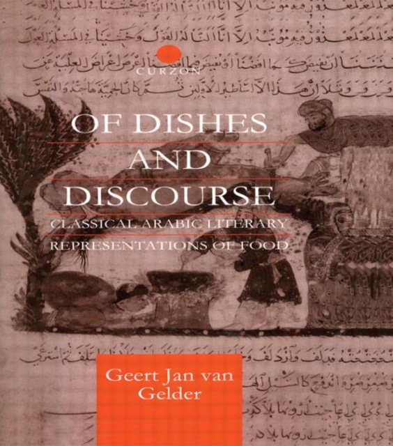 Of Dishes and Discourse : Classical Arabic Literary Representations of Food, Paperback / softback Book